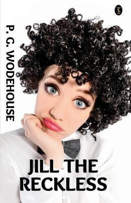 Jill the Reckless(English, Paperback, Wodehouse P G)