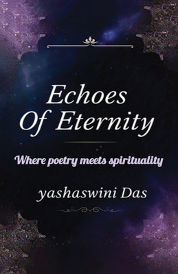 Echoes of Eternity: Where Poetry Meets Spirituality(Paperback, Yashaswini Das)