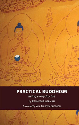 Practical Buddhism: living everyday life(Paperback, Kenneth Liberman, Ven. Thubten Chodron)