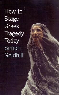 How to Stage Greek Tragedy Today(English, Paperback, Goldhill Simon)