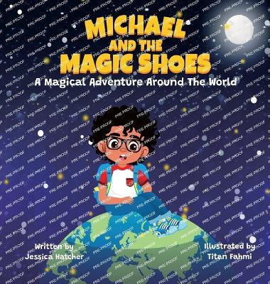 Michael and the Magic Shoes(English, Hardcover, Hatcher Jessica)