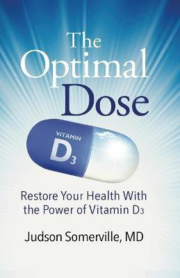 The Optimal Dose(English, Paperback, Somerville Judson MD)