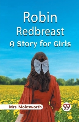 Robin RedbreastA Story for Girls (Edition2023)(English, Paperback, Mrs Molesworth)