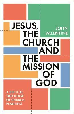 Jesus, the Church and the Mission of God(English, Paperback, Valentine John)