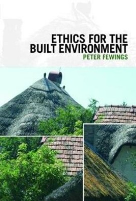 Ethics for the Built Environment(English, Paperback, Fewings Peter)