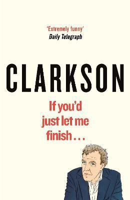 If You'd Just Let Me Finish(English, Paperback, Clarkson Jeremy)
