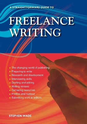 A Straightforward Guide to Freelance Writing(English, Paperback, Wade Stephen)