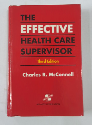 The Effective Health care Supervisor(Hardcover, Charles R McConnell)