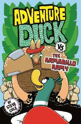 Adventure Duck vs the Armadillo Army(English, Paperback, Cole Steve)