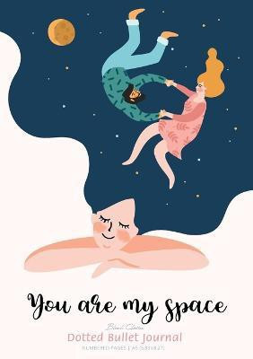 Dotted Bullet Journal - You are My Space(English, Paperback, Blank Classic)