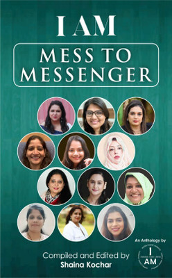 I AM - MESS TO MESSENGER(Paperback, Shaina Kochar)