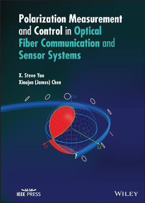 Polarization Measurement and Control in Optical Fiber Communication and Sensor Systems(English, Hardcover, Yao X. Steve)