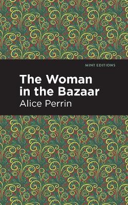 The Woman in the Bazaar(English, Hardcover, Perrin Alice)