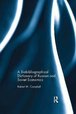 The Bibliographical Dictionary of Russian and Soviet Economists(English, Paperback, Campbell Robert)