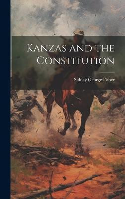 Kanzas and the Constitution(English, Hardcover, Fisher Sidney George)