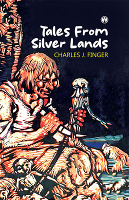 Tales From Silver Lands(Hardcover, Charles Joseph Finger)
