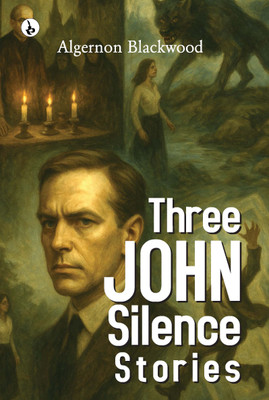 Three John Silence Stories(Paperback, Algernon Blackwood)