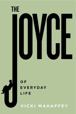 The Joyce of Everyday Life(English, Paperback, Mahaffey Vicki)