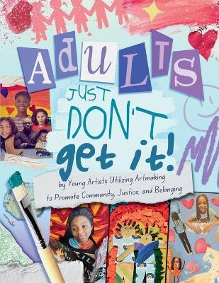 Adults Just Don't Get It(English, Paperback, Boske Young Artists)