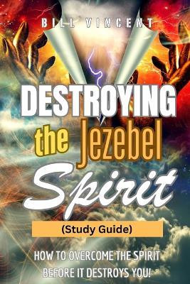 Destroying the Jezebel Spirit (Study Guide)(English, Paperback, Vincent Bill)