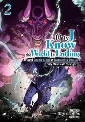 Only I Know the World Is Ending and Getting Killed by Rampaging Beasts Only Makes Me Stronger (Manga) Vol. 2(English, Paperback, Haijima Shigeru)