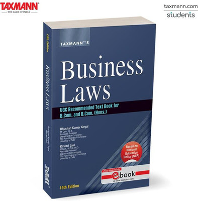Taxmann's Business Laws [UGCF | NEP] – Comprehensive Textbook on Core Indian Commercial Legislation—Enriched with Case Laws | Updated Amendments | Practical Exercises for Students & Faculty(Paperback, Bhushan Kumar Goyal, Dr Kinneri Jain)