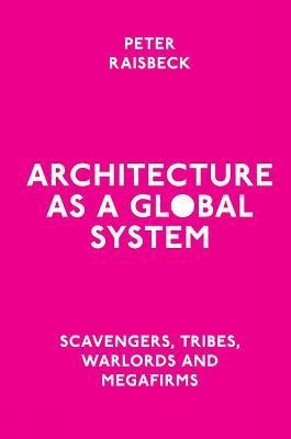 Architecture as a Global System(English, Hardcover, Raisbeck Peter)