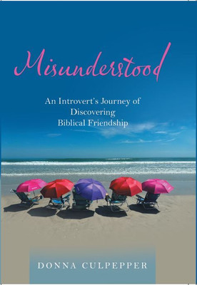 Misunderstood An Introvert’s Journey of Discovering Biblical Friendship(Hardcover, Donna Culpepper)