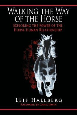 Walking the Way of the Horse(English, Paperback, Hallberg Leif)