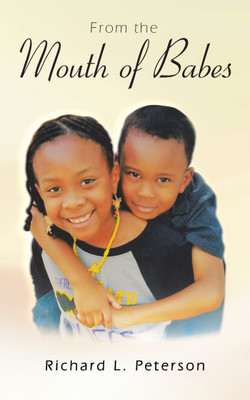 From the Mouth of Babes(English, Paperback, Peterson Richard L)