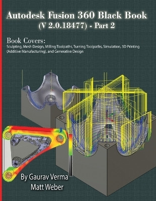 Autodesk Fusion 360 Black Book (V 2.0.18477) Part II(English, Paperback, Verma Gaurav)