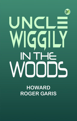 Uncle Wiggily in the Woods(Paperback, Howard Roger Garis)