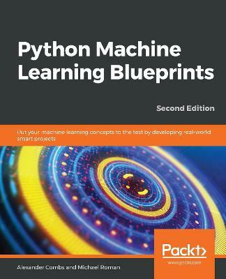 Python Machine Learning Blueprints(English, Paperback, Combs Alexander)