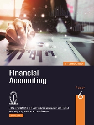 INTERMEDIATE PAPER-6 FINANCIAL ACCOUNTING Study Notes Latest Syllabus A Complete book useful for ICMAI/ICAI/ICSI/NET/PHD/MBA/M.COM/B.COM/GOVT EXAM etc(Paperback, ICMAI)