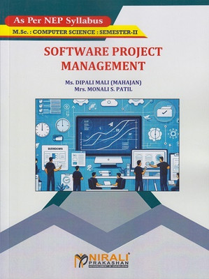 SOFTWARE PROJECT MANAGEMENT - MSc Computer Science – Semester 2 - As Per NEP Syllabus(Paperback, Ms. Dipali Mali (Mahajan), Mrs. Monali S. Patil)