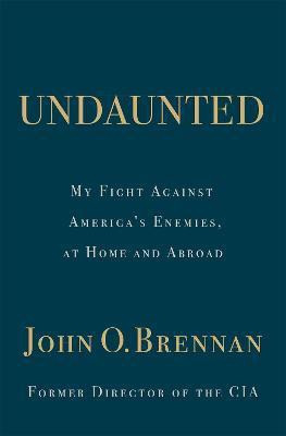 Undaunted: My Fight Against America's Enemies, At Home and Abroad(English, Hardcover, Brennan John O.)