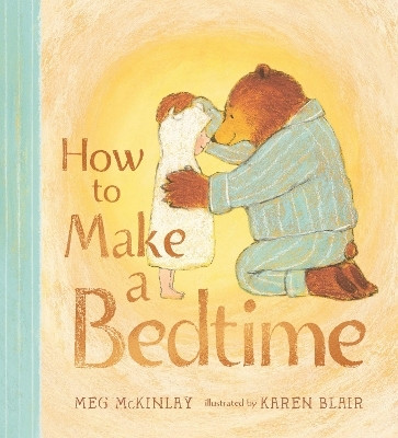 How to Make a Bedtime(English, Hardcover, McKinlay Meg)