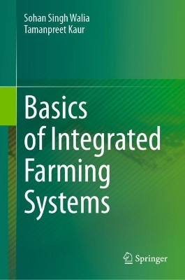 Basics of Integrated Farming Systems(English, Hardcover, Walia Sohan Singh)