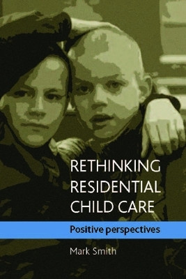 Rethinking residential child care(English, Hardcover, Smith Mark)