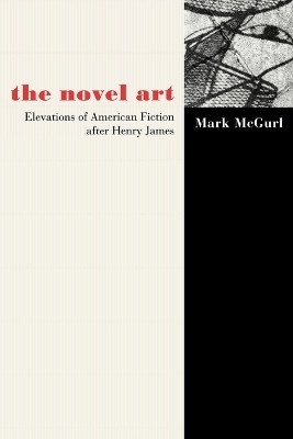 The Novel Art(English, Paperback, McGurl Mark)