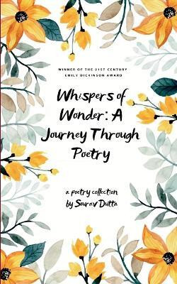 Whispers of Wonder: A Journey Through Poetry Exploring Life's Magic, Dreams, and Mysteries One Verse at a Time...(English, Book, Dutta Sourav)
