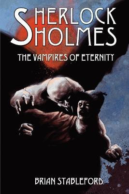 Sherlock Holmes and the Vampires of Eternity(English, Paperback, Stableford Brian)