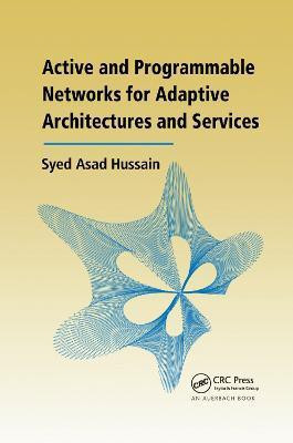 Active and Programmable Networks for Adaptive Architectures and Services(English, Paperback, Hussain Syed Asad)