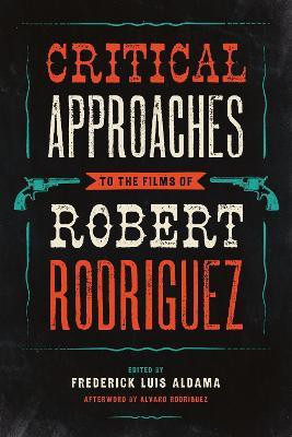 Critical Approaches to the Films of Robert Rodriguez(English, Paperback, unknown)