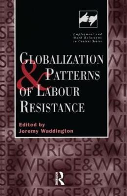 Globalization and Patterns of Labour Resistance(English, Hardcover, Waddinton Jeremy)