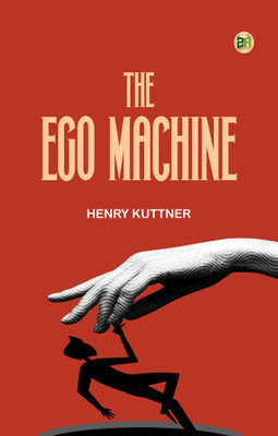 The Ego Machine(Paperback, Henry Kuttner)
