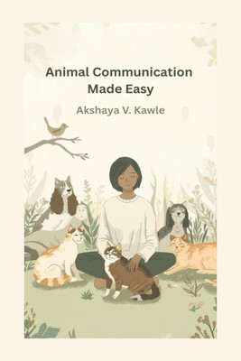 Animal Communication Made Easy(English, Paperback, Akshaya V. Kawle)