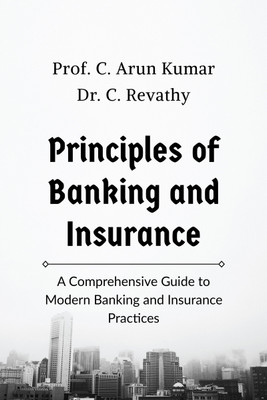 Principles of Banking and Insurance(Hardcover, Prof. C. Arun Kumar)
