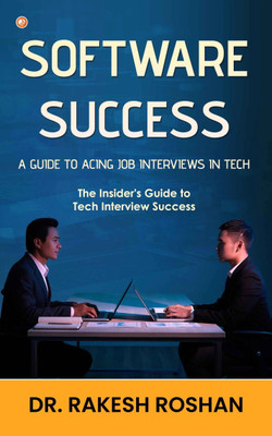 Software Success: A Guide To Acing Job Interviews In Tech(Paperback, Dr. Rakesh Roshan)