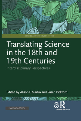 Translating Science in the 18th and 19th Centuries: Interdisciplinary Perspectives(Hardcover, Alison E Martin, Susan Pickford)